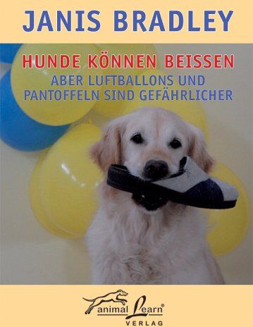 Janis Bradley - Hunde können beißen: aber Pantoffeln und Luftballons sind gefährlicher - Preis vom 09.10.2026 07:28:09 h
