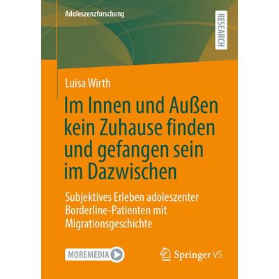 Im Innen und Außen kein Zuhause finden und gefangen sein im Dazwischen, Taschenbuch von Luisa Wirth, Springer Fachmedien Wiesbaden GmbH,
