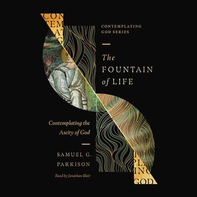 The Fountain of Life - Samuel G. Parkison, Audio, 9798874901868