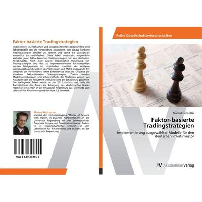 Faktor-basierte Tradingstrategien, Taschenbuch von Manuel Hofstetter, AV Akademikerverlag, 978-3-639-39255-5