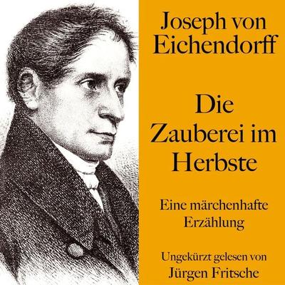 Joseph von Eichendorff: Die Zauberei im Herbste - Joseph Eichendorff, Audio, 9783754503041