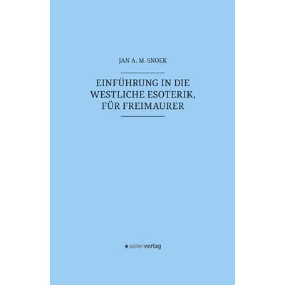Einführung in die westliche Esoterik, für Freimaurer, Gebundene Ausgabe von Jan A. M. Snoek, KonnoPrint UG, 978-3-96285-068-5