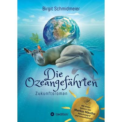 Die Ozeangefährten, Taschenbuch von Birgit Schmidmeier, Tredition, 978-3-7482-4493-6