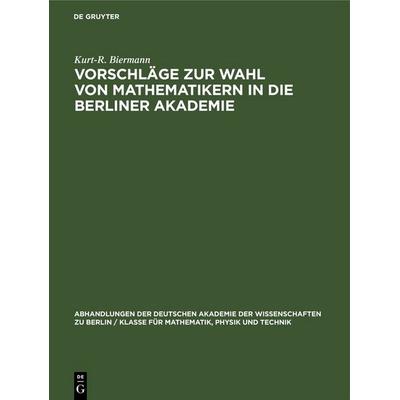 Vorschläge zur Wahl von Mathematikern in die Berliner Akademie, Gebundene Ausgabe von Kurt-R. Biermann, De Gruyter, 978-3-11-253323-9