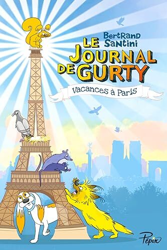 Bertrand Santini - Le journal de Gurty. Vol. 12. Vacances à Paris - Preis vom 05.10.2026 03:47:11 h