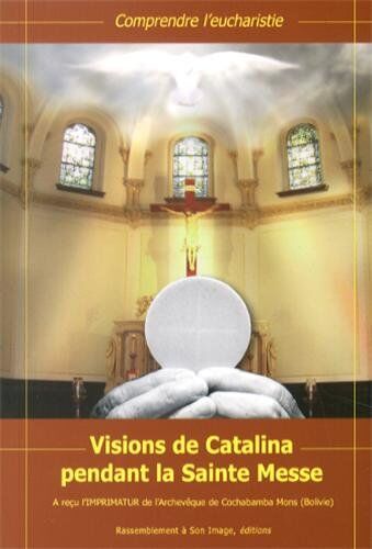 Catalina - Visions de Catalina pendant la sainte messe : comprendre l'eucharistie - Preis vom 14.10.2026 23:07:16 h
