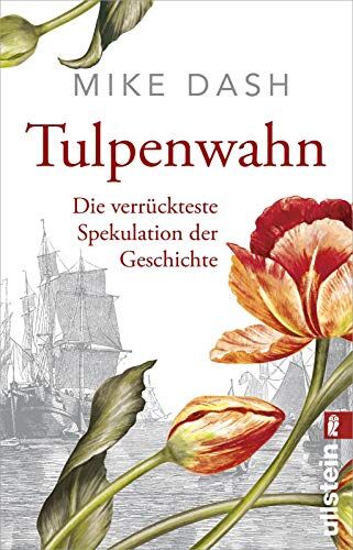 Mike Dash - Tulpenwahn: Die verrückteste Spekulation der Geschichte - Preis vom 05.10.2026 03:47:11 h