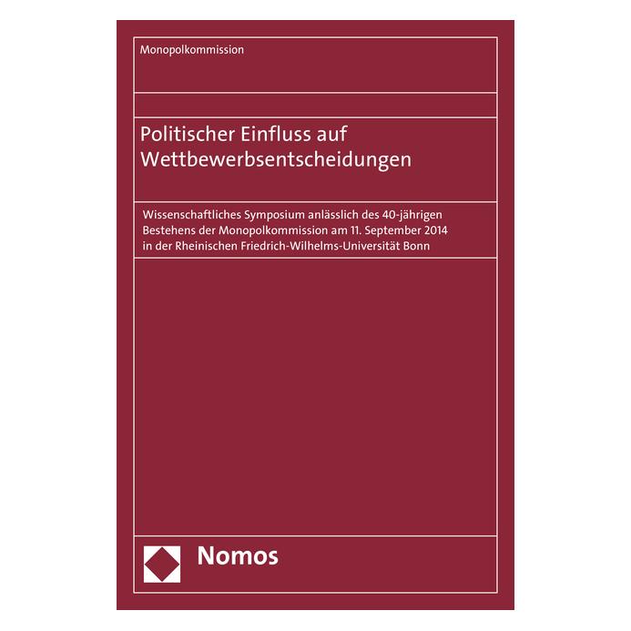 Nomos Politischer Einfluss auf Wettbewerbsentscheidungen (Deutsch, Monopolkommission, 2015) (55601825)