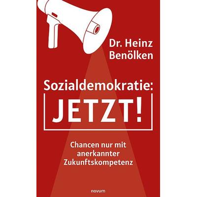 Sozialdemokratie: JETZT!, Taschenbuch von Heinz Benölken, Novum Verlag, 978-3-99107-910-1