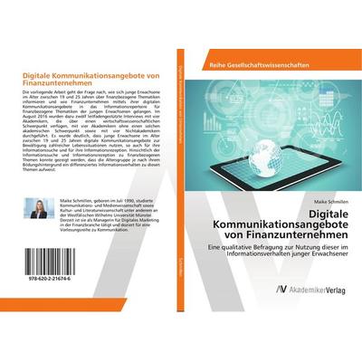Digitale Kommunikationsangebote von Finanzunternehmen, Taschenbuch von Maike Schmillen, AV Akademikerverlag, 978-620-2-21674-6