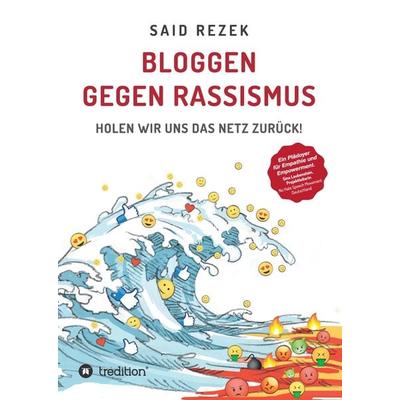 Bloggen gegen Rassismus, Taschenbuch von Said Rezek, Tredition, 978-3-7497-7846-1