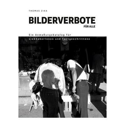 Bilderverbote für Alle, Taschenbuch von Thomas Zika, BoD – Books on Demand, 978-3-7543-0665-9