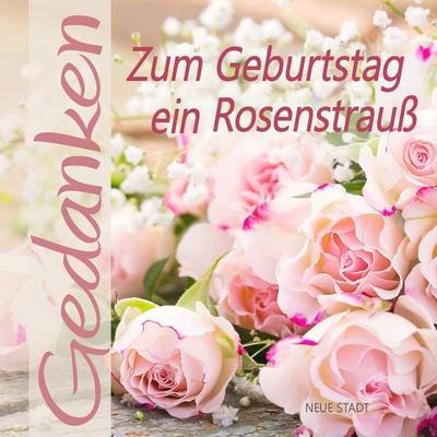 Zum Geburtstag ein Rosenstrauß, Geheftet von , Neue Stadt, 978-3-7346-1372-2