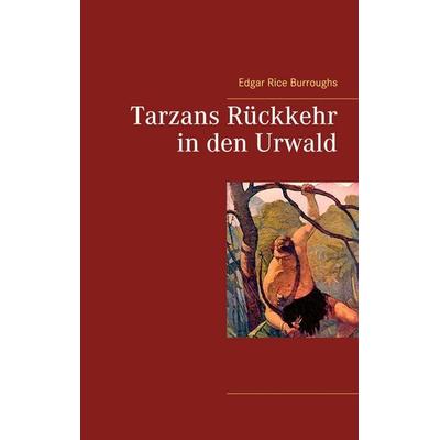 Tarzans Rückkehr in den Urwald, Taschenbuch von Edgar Rice Burroughs, BoD – Books on Demand, 978-3-7534-0722-7