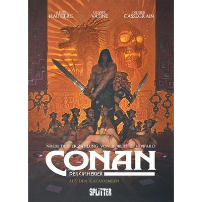 Conan der Cimmerier: Aus den Katakomben, Gebundene Ausgabe von Robert E. Howard,Regis Hautiere,Olivier Vatine, Splitter-Verlag, 978-3-96219-208-2