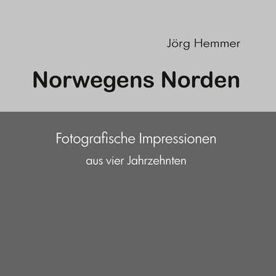 Norwegens Norden, Taschenbuch von Jörg Hemmer, BoD – Books on Demand, 978-3-7448-5053-7