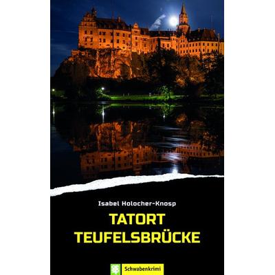 Tatort Teufelsbrücke, Taschenbuch von Isabel Holocher-Knosp, Oertel u. Spörer, 978-3-96555-046-9