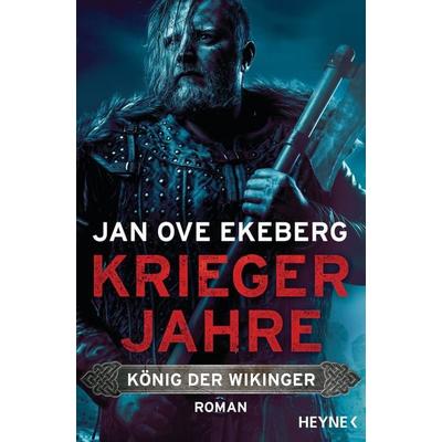 Kriegerjahre - König der Wikinger, Taschenbuch von Jan Ove Ekeberg, Heyne, 978-3-453-47142-9