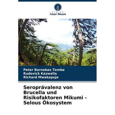 Seroprävalenz von Brucella und Risikofaktoren Mikumi - Selous Ökosystem, Taschenbuch von Peter Barnabas Temba,Rudovick Kazwalla,Richard Mwakapuja,