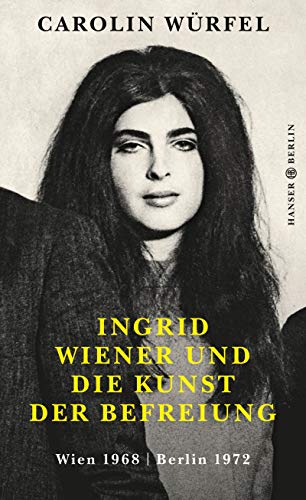 Carolin Würfel - Ingrid Wiener und die Kunst der Befreiung: Wien 1968 Berlin 1972 - Preis vom 09.10.2026 07:28:09 h