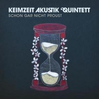 Keimzeit Akustik Quintett: Schon gar nicht Proust - Keimzeit Akustik Quintett, CD