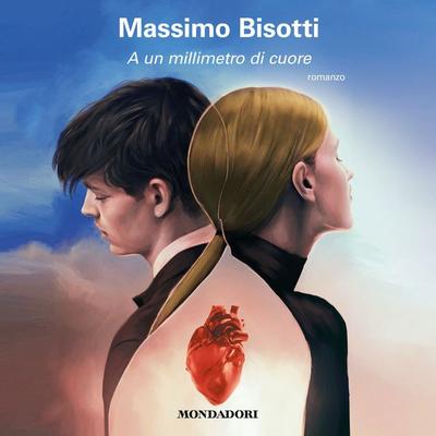 A un millimetro di cuore - Massimo Bisotti, Audio, 9788852153990
