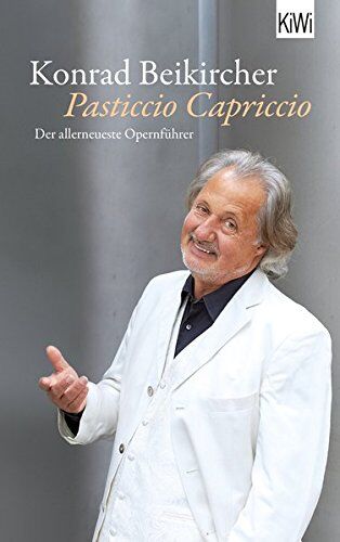 Konrad Beikircher - Pasticcio Capriccio: Der allerneueste Opernführer - Preis vom 04.10.2026 03:51:26 h