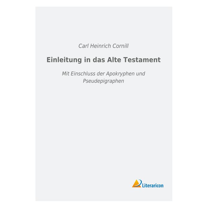 Literaricon Einleitung in das Alte Testament (Deutsch, Softcover, Carl Heinrich Cornill) (56038195)