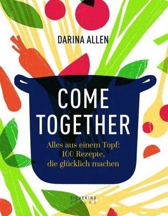 Darina Allen - Come Together: Alles aus einem Topf: 100 Rezepte, die glücklich machen - Preis vom 30.09.2026 09:01:18 h
