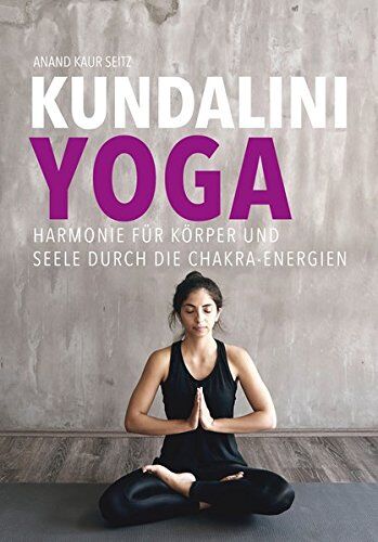 Seitz, Anand Kaur - Kundalini-Yoga: Harmonie für Körper und Seele durch die Chakra-Energien - Preis vom 13.10.2026 19:28:25 h