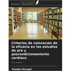 Criterios de valoración de la eficacia en los estudios de pre y poscondicionamiento cardíaco, Fachbücher von Khadija Mzoughi