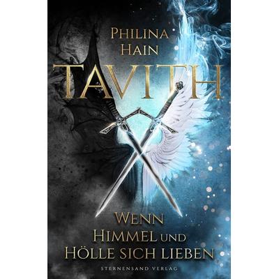 Tavith (Band 1): Wenn Himmel und Hölle sich lieben, Taschenbuch von Philina Hain, Sternensand Verlag