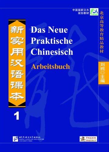 Xun Liu - Das Neue Praktische Chinesisch /Xin shiyong hanyu keben: Das Neue Praktische Chinesisch - Arbeitsbuch 1 - Preis vom 15.10.2026 23:06:25 h