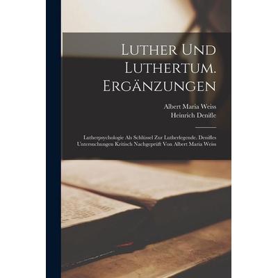 Luther Und Luthertum. Ergänzungen, Taschenbuch von Heinrich Denifle,Albert Maria Weiss, Legare Street Press, 978-1-01-906682-9