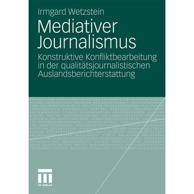 Mediativer Journalismus, Taschenbuch von Irmgard Wetzstein, VS Verlag für Sozialwissenschaften, 978-3-531-18310-7