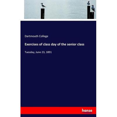Exercises of class day of the senior class, Taschenbuch von Dartmouth College, Hansebooks, 978-3-337-27470-2