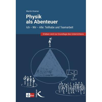 Physik als Abenteuer: Ich - Wir - Alle, Taschenbuch von Martin Kramer, Kallmeyer, 978-3-7727-1804-5