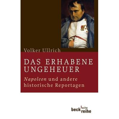 Das erhabene Ungeheuer, Taschenbuch von Volker Ullrich, C.H. Beck, 978-3-406-56820-6