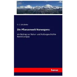 Die Pflanzenwelt Norwegens:, Fachbücher von F. C. Schübeler