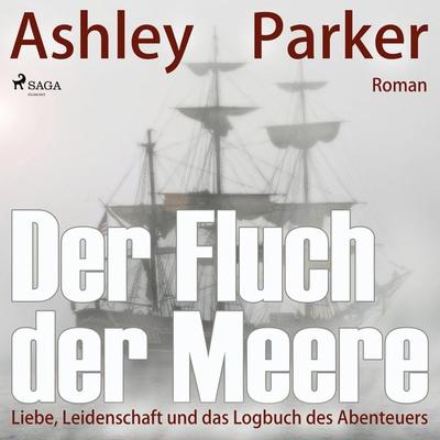 Der Fluch der Meere - Liebe, Leidenschaft und das Logbuch des Abenteuers (Ungekürzt) - Ashley Parker, Audio, 9788711653418