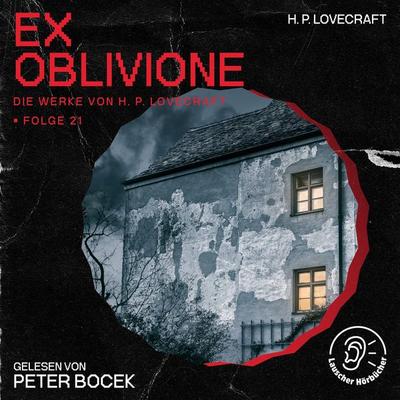 Ex Oblivione (Die Werke von H. P. Lovecraft, Folge 21) - Howard Ph. Lovecraft, Audio, 9783991746256