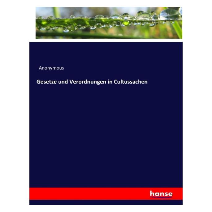 Hansebooks Gesetze und Verordnungen in Cultussachen (Deutsch, Softcover, Anonymous, Heinrich Preschers) (55906954)