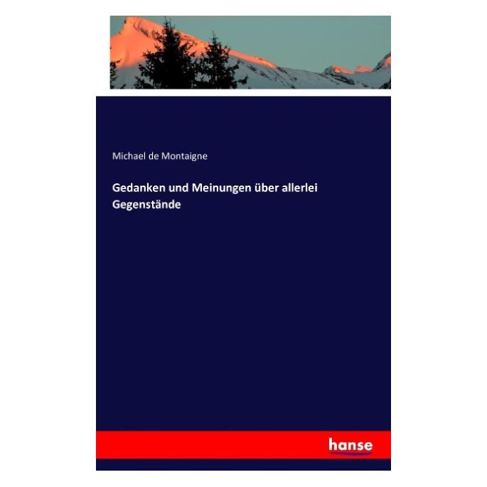 Hansebooks Gedanken und Meinungen über allerlei Gegenstände (Deutsch, Softcover, Michael de Montaigne) (55825044)