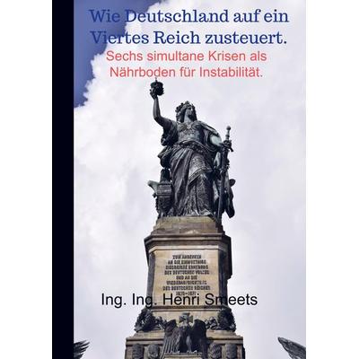 Ing. Ing. Henri Smeets: Wie Deutschland auf ein Viertes Reic, Taschenbuch von Ing. Ing. Henri Smeets, Mybestseller, 978-94-036-5309-9