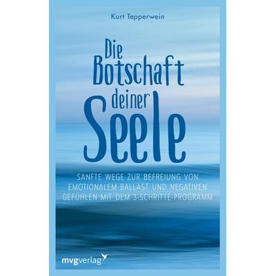 Die Botschaft deiner Seele, Taschenbuch von Kurt Tepperwein, MVG Moderne Verlagsgesellschaft, 978-3-7474-0432-4
