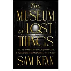 The Museum of Lost Things, Sachbücher von Sam Kean