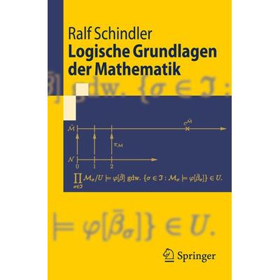 Logische Grundlagen der Mathematik, Taschenbuch von Ralf Schindler, Springer Berlin, 978-3-540-95931-1