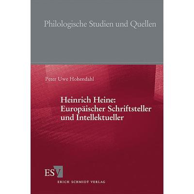 Heinrich Heine: Europäischer Schriftsteller und Intellektueller, Taschenbuch von Peter Uwe Hohendahl, Erich Schmidt Verlag, 978-3-503-09846-0