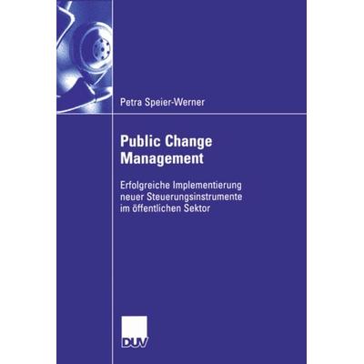 Public Change Management, Taschenbuch von Petra Speier-Werner, Deutscher Universitätsverlag, 978-3-8350-0316-3