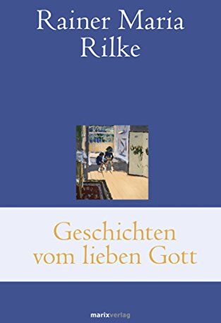 Rilke, Rainer Maria - Geschichten vom lieben Gott (Klassiker der Weltliteratur) - Preis vom 01.10.2026 17:08:56 h